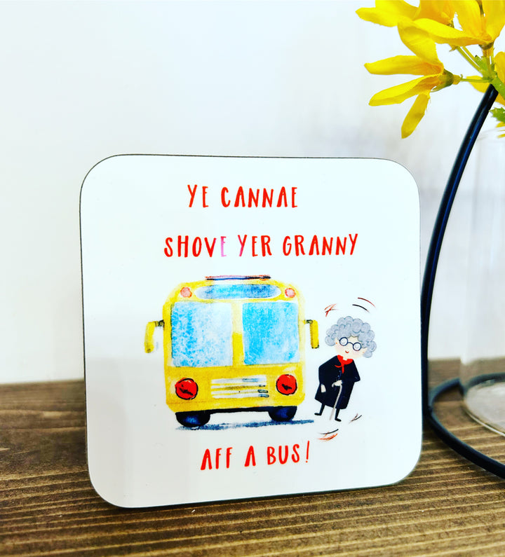 Ye Cannae Shove Yer Granny Aff A Bus Coaster