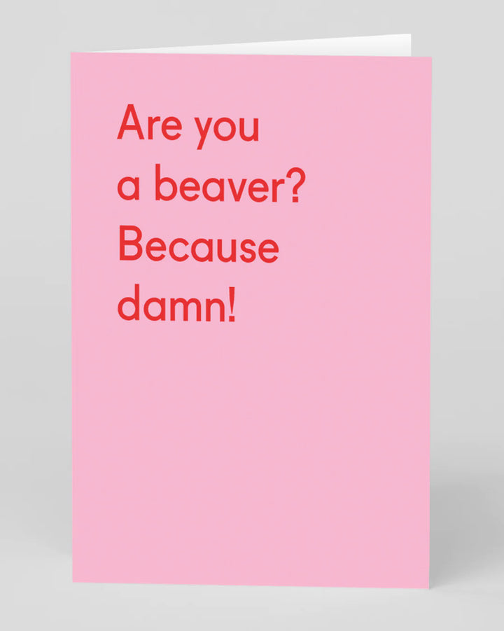 ARE YOU A BEAVER GREETING CARD