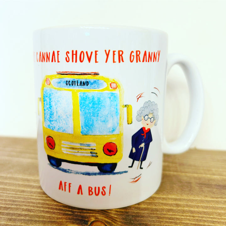 Ye Cannae Shove Yer Granny Aff a Bus Mug