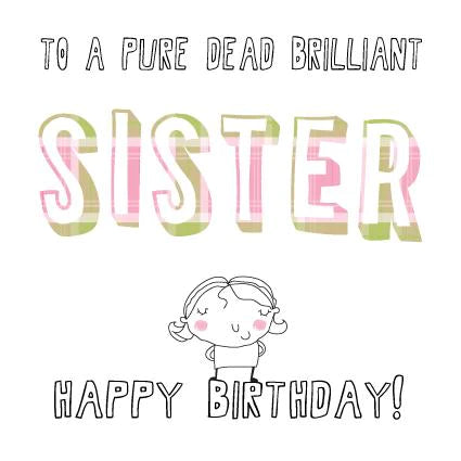 Pure Dead Brilliant Sister Birthday Card