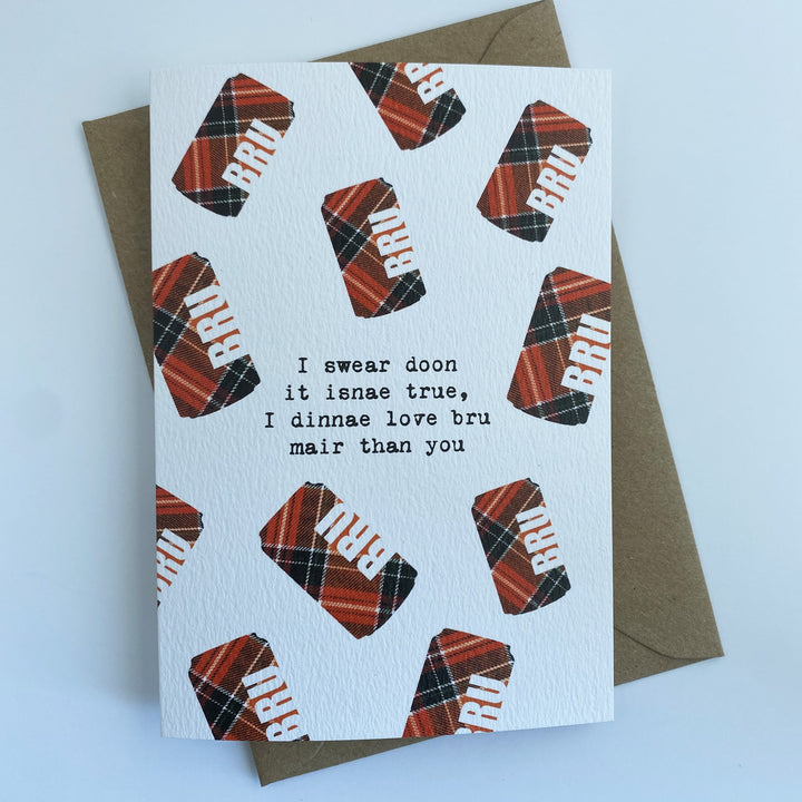 I Dinnae Love Bru Mair Than You Card