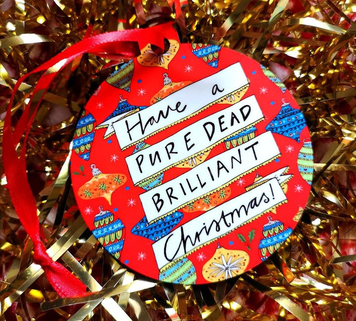 Have a Pure Dead Brilliant Christmas Decoration