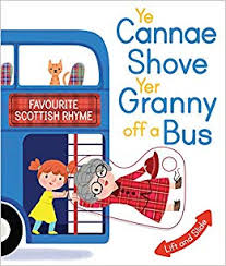 Ye Cannae Shove Yer Granny off a Bus: A Favourite Scottish Rhyme with Moving Parts