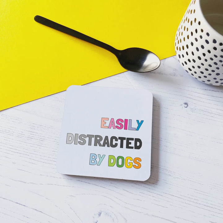 Easily Distracted by Dogs! Coaster