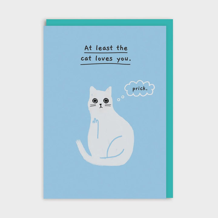 At Least The Cat Loves You Card