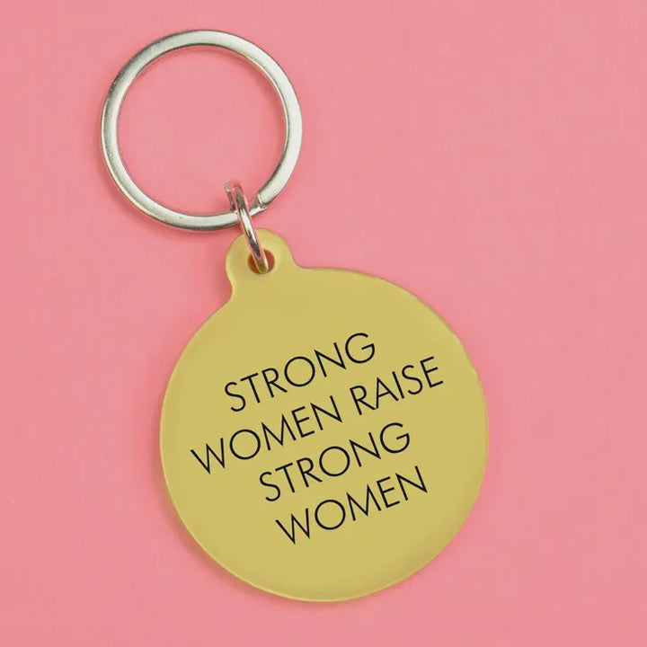 Strong Women Raise Strong Women Keyring